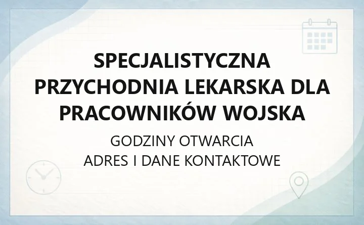 Specjalistyczna Przychodnia Lekarska dla Pracowników Wojska - kontakt, rejestracja, poradnie