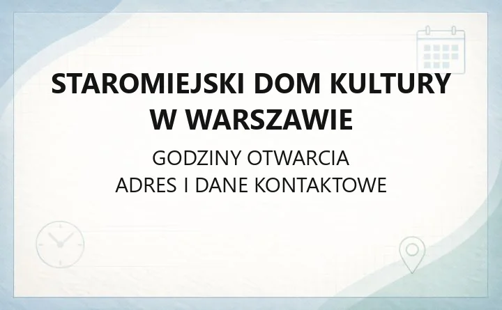 Staromiejski Dom Kultury w Warszawie - kontakt, godziny kasy, bilety i zajęcia