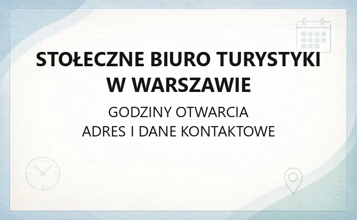 Stołeczne Biuro Turystyki w Warszawie - kontakt, godziny i informacja turystyczna