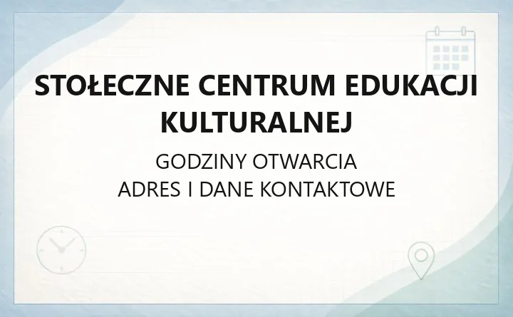 Stołeczne Centrum Edukacji Kulturalnej - kontakt, godziny, zajęcia i dojazd