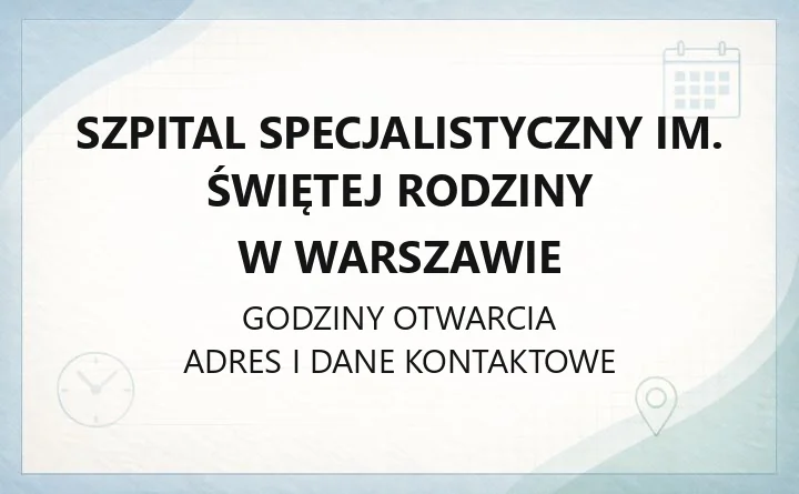 Szpital Specjalistyczny im. Świętej Rodziny w Warszawie - kontakt, oddziały, poradnie i rejestracja