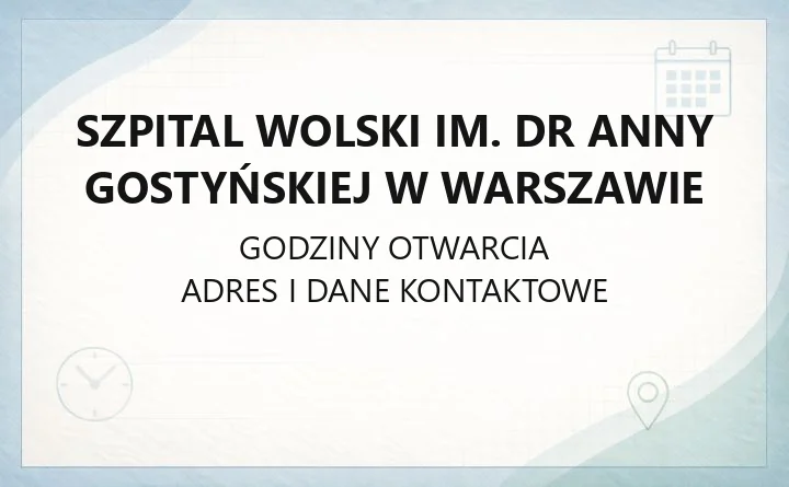 Szpital Wolski im. dr Anny Gostyńskiej w Warszawie - kontakt, oddziały, rejestracja