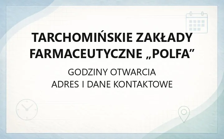 Tarchomińskie Zakłady Farmaceutyczne „Polfa” - kontakt, produkty i współpraca