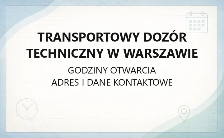 Transportowy Dozór Techniczny w Warszawie - kontakt, adres i zakres działania