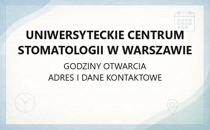 Uniwersyteckie Centrum Stomatologii w Warszawie - kontakt, cennik, poradnie i rejestracja