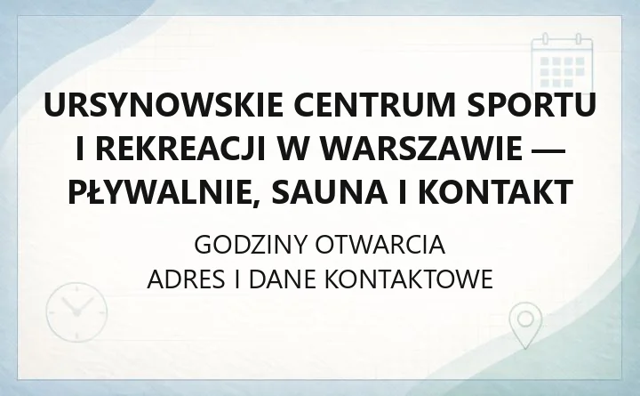 Ursynowskie Centrum Sportu i Rekreacji w Warszawie - pływalnie, sauna i kontakt
