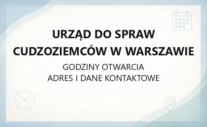Urząd do Spraw Cudzoziemców w Warszawie - kontakt, adres i sprawy do załatwienia