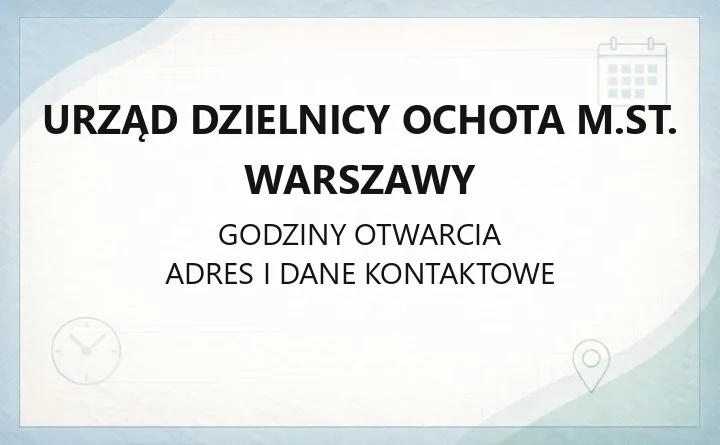 Urząd Dzielnicy Ochota. Warszawy - kontakt, adresy, placówki oświatowe