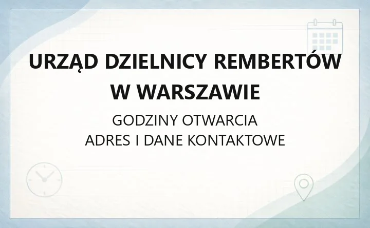 Urząd Dzielnicy Rembertów w Warszawie - kontakt, wydziały i sprawy do załatwienia