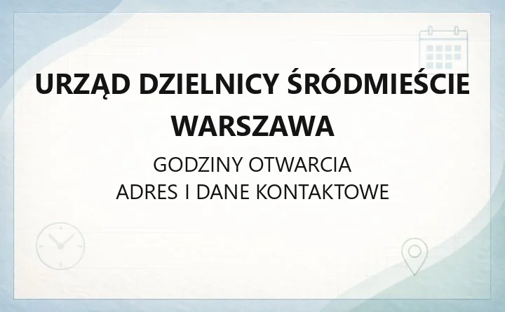 Urząd Dzielnicy Śródmieście Warszawa - kontakt, godziny, sprawy do załatwienia