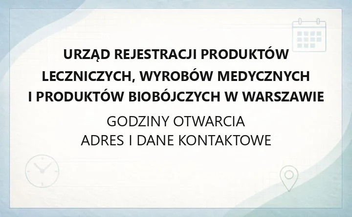 Urząd Rejestracji Produktów Leczniczych, Wyrobów Medycznych i Produktów Biobójczych w Warszawie - kontakt, rejestracja, opłaty
