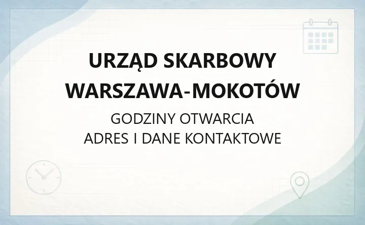 Urząd Skarbowy Warszawa-Mokotów - kontakt, godziny, e-usługi i zasięg terytorialny