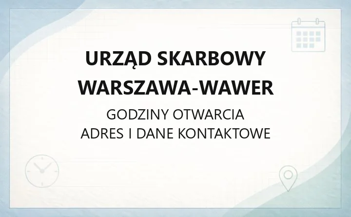 Urząd Skarbowy Warszawa-Wawer - kontakt, godziny, rejestracja, e-usługi