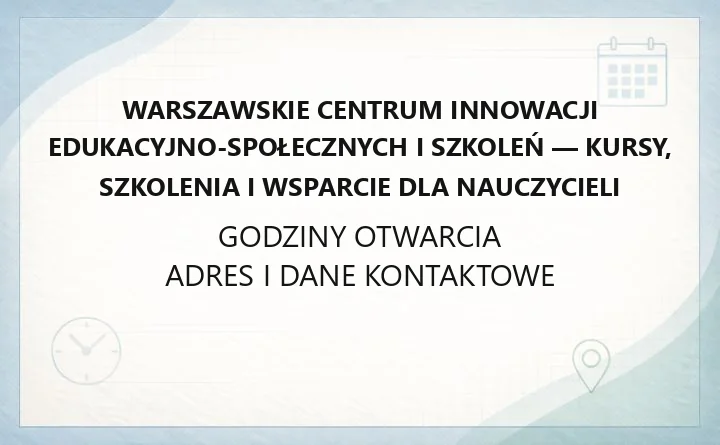 Warszawskie Centrum Innowacji Edukacyjno-Społecznych i Szkoleń - kursy, szkolenia i wsparcie dla nauczycieli