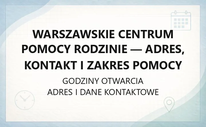 Warszawskie Centrum Pomocy Rodzinie - adres, kontakt i zakres pomocy