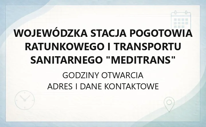 Wojewódzka Stacja Pogotowia Ratunkowego i Transportu Sanitarnego "Meditrans" - kontakt, oddziały, transport sanitarny