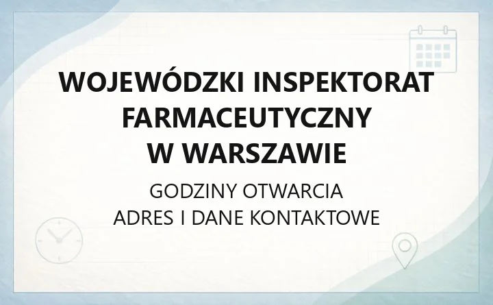 Wojewódzki Inspektorat Farmaceutyczny w Warszawie - kontakt, godziny, delegatury
