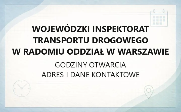 Wojewódzki Inspektorat Transportu Drogowego w Radomiu Oddział w Warszawie - kontakt i zasięg działania