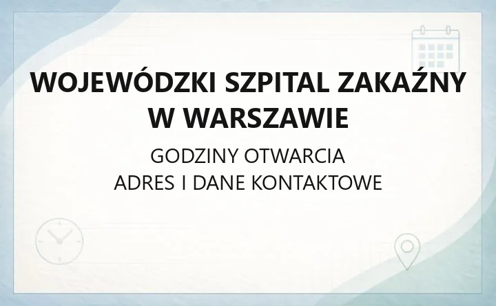 Wojewódzki Szpital Zakaźny w Warszawie - kontakt, oddziały, poradnie i badania
