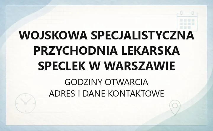 Wojskowa Specjalistyczna Przychodnia Lekarska SpecLek w Warszawie - kontakt, rejestracja, poradnie