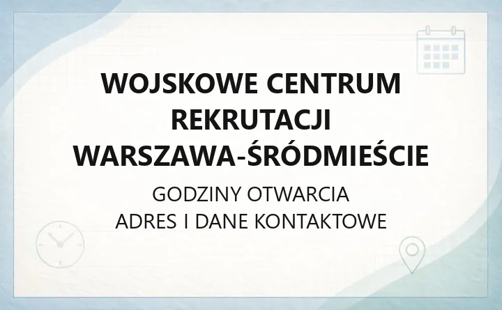 Wojskowe Centrum Rekrutacji Warszawa-Śródmieście - kontakt, kwalifikacja wojskowa i rekrutacja