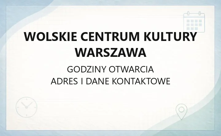 Wolskie Centrum Kultury Warszawa - kontakt, godziny, zajęcia i bilety