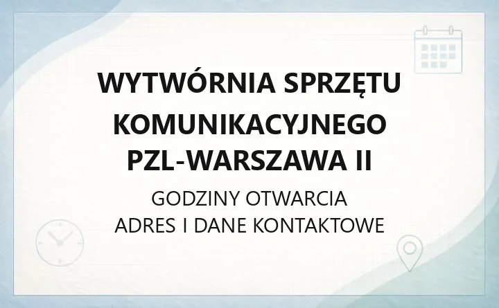 Wytwórnia Sprzętu Komunikacyjnego PZL-Warszawa II - kontakt i siedziba