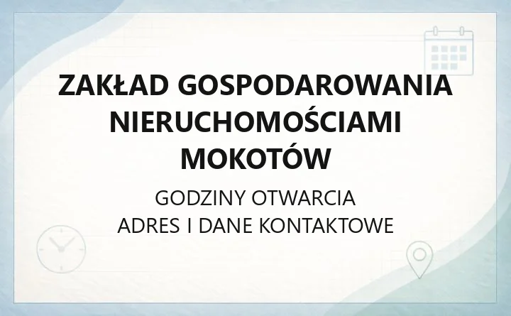 Zakład Gospodarowania Nieruchomościami Mokotów - kontakt, adres, godziny