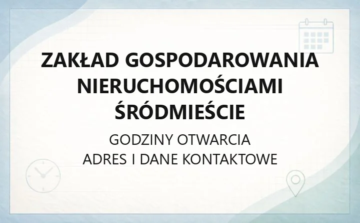 Zakład Gospodarowania Nieruchomościami Śródmieście - kontakt, zakres spraw, e-BOK