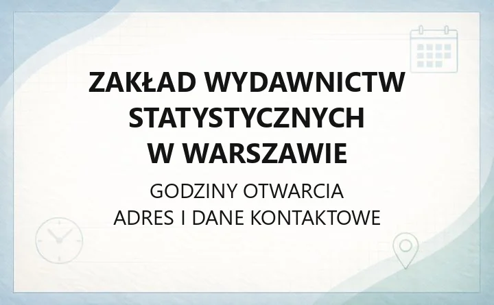 Zakład Wydawnictw Statystycznych w Warszawie - kontakt, zamówienia publikacji, godziny