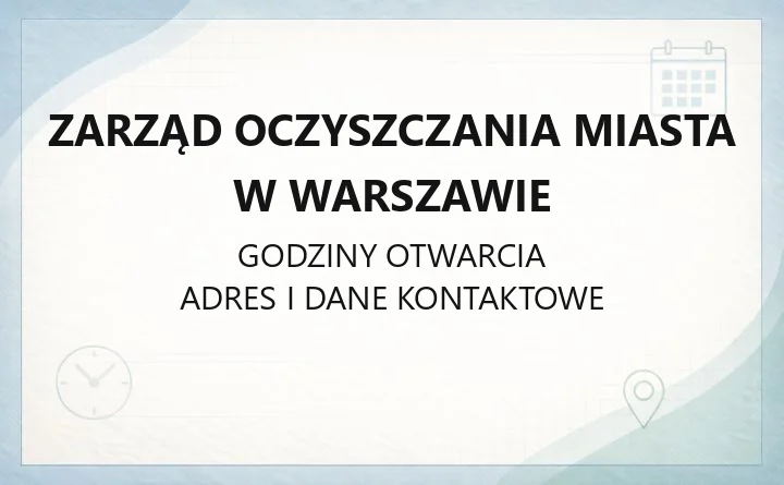 Zarząd Oczyszczania Miasta w Warszawie - kontakt, godziny, zgłoszenia awarii
