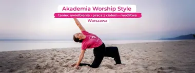 Akademia Worship Style – Warszawa, taniec i modlitwa