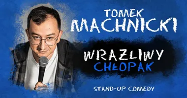 Tomek Machnicki: „Wrażliwy Chłopak” w Warszawie