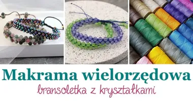Warszawa: Makrama wielorzędowa – bransoletka z kryształkami | Warsztaty biżuterii