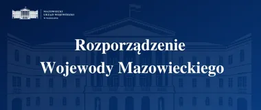 Grafika informacyjna Mazowieckiego Urzędu Wojewódzkiego w Warszawie z napisem „Rozporządzenie Wojewody Mazowieckiego” na tle sylwetki budynku urzędu.